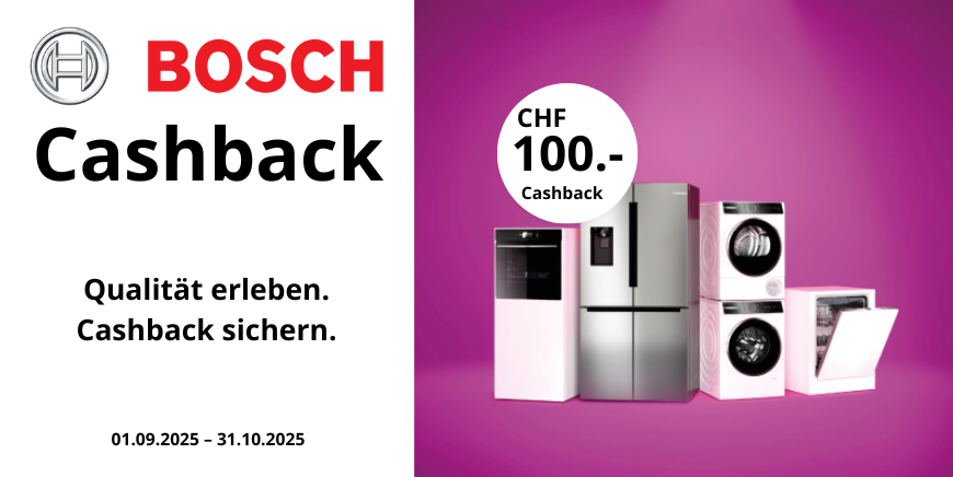 Bosch Cashback – Bis zu CHF 100 zurück auf ausgewählte Geräte (Aktion 01.09.–31.10.2025)